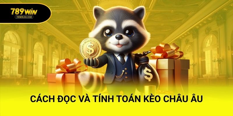 Cách đọc và tính toán kèo châu Âu