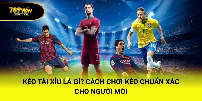Kèo Tài Xỉu Là Gì? Cách Chơi Kèo Chuẩn Xác Cho Người Mới