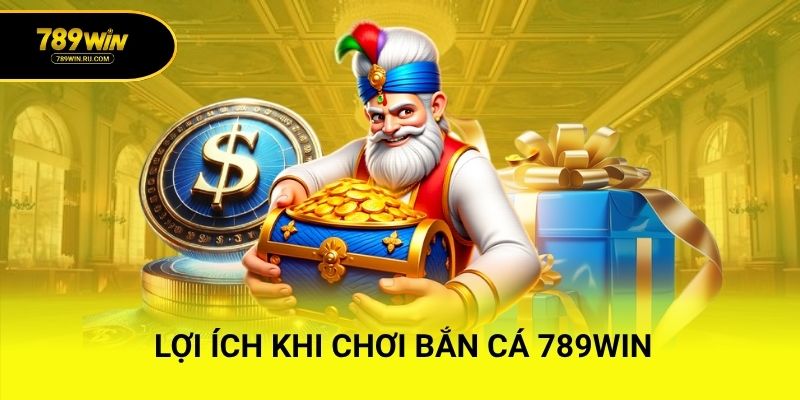 Lợi ích khi chơi bắn cá 789WIN