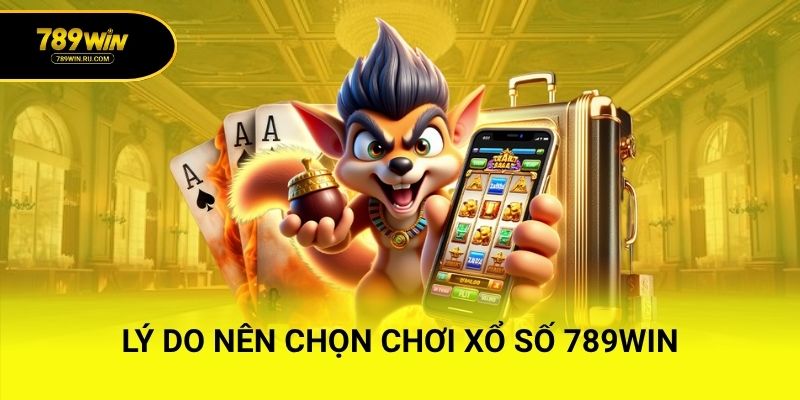 Lý do nên chọn chơi Xổ Số 789WIN