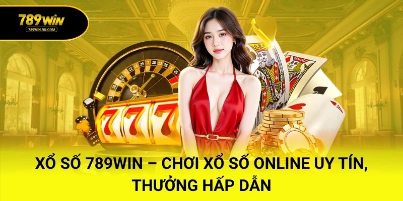 Xổ Số 789WIN – Chơi xổ số online uy tín, thưởng hấp dẫn