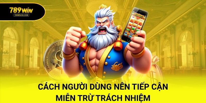 Cách người dùng nên tiếp cận miễn trừ trách nhiệm