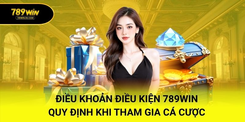 Điều Khoản Điều Kiện 789WIN – Quy Định Khi Tham Gia Cá Cược