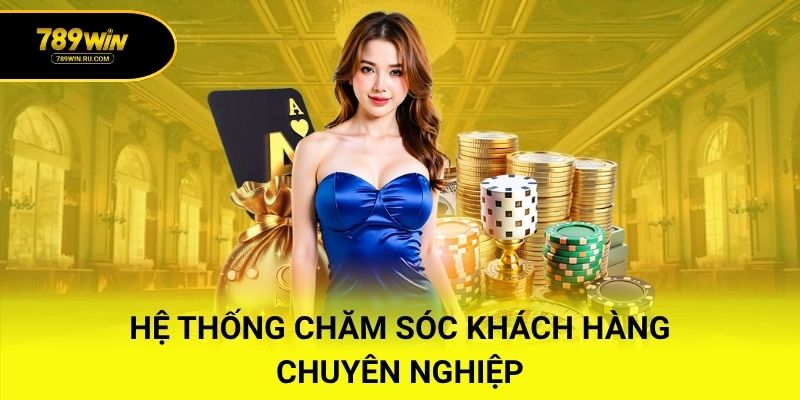 Hệ thống chăm sóc khách hàng chuyên nghiệp
