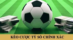 Kèo tỷ số chính xác