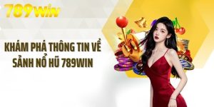 Kinh Nghiệm Chơi Nổ Hũ 789Win
