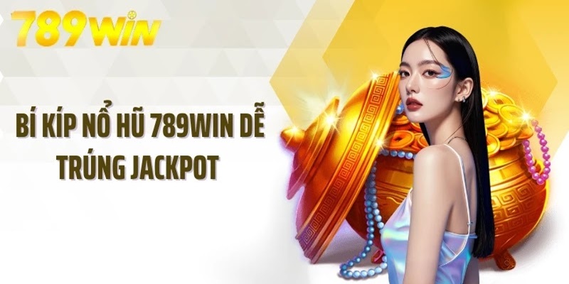 Khái quát sơ lược về kinh nghiệm chơi nổ hũ 789Win